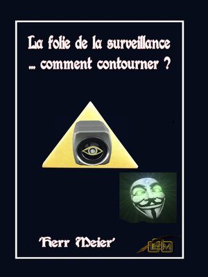 cover image of La folie de la surveillance... comment contourner ?